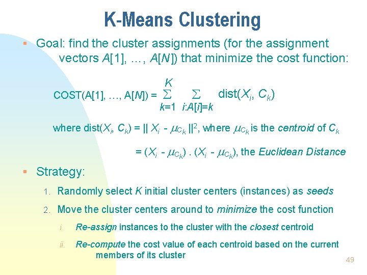 K-Means Clustering § Goal: find the cluster assignments (for the assignment vectors A[1], …,