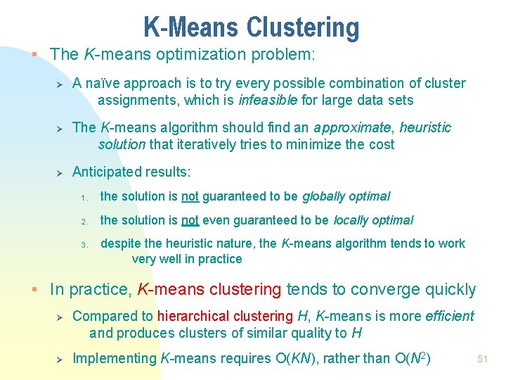 K-Means Clustering § The K-means optimization problem: Ø Ø Ø A naïve approach is