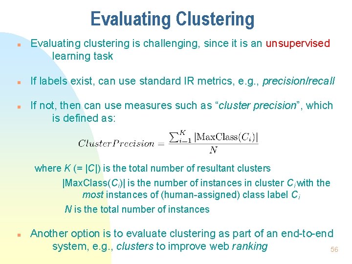 Evaluating Clustering n n n Evaluating clustering is challenging, since it is an unsupervised