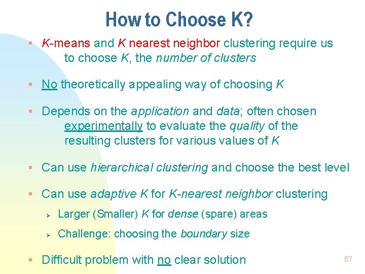 How to Choose K? § K-means and K nearest neighbor clustering require us to