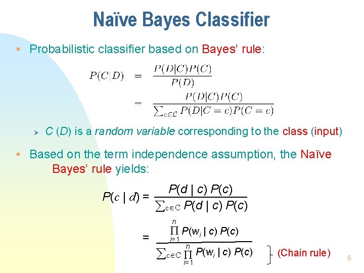 Naïve Bayes Classifier § Probabilistic classifier based on Bayes’ rule: Ø C (D) is
