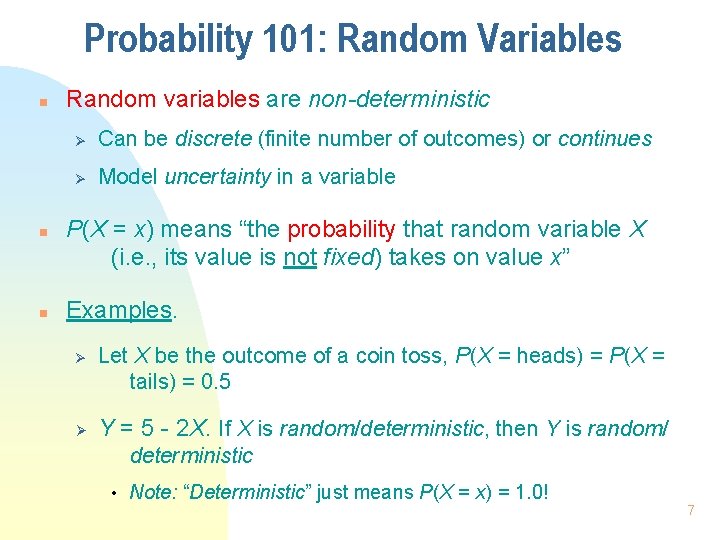 Probability 101: Random Variables n n n Random variables are non-deterministic Ø Can be