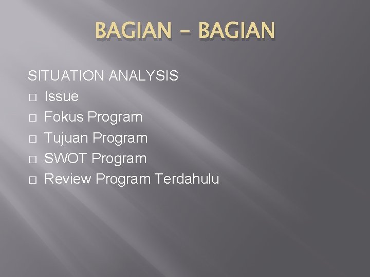 BAGIAN - BAGIAN SITUATION ANALYSIS � Issue � Fokus Program � Tujuan Program �