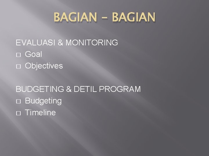 BAGIAN - BAGIAN EVALUASI & MONITORING � Goal � Objectives BUDGETING & DETIL PROGRAM