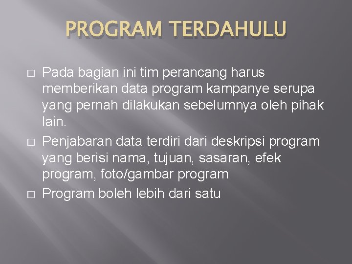 PROGRAM TERDAHULU � � � Pada bagian ini tim perancang harus memberikan data program