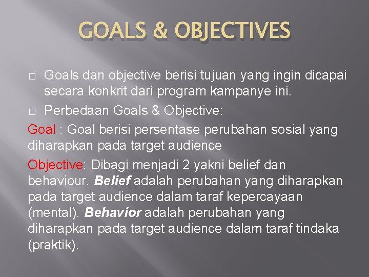 GOALS & OBJECTIVES Goals dan objective berisi tujuan yang ingin dicapai secara konkrit dari