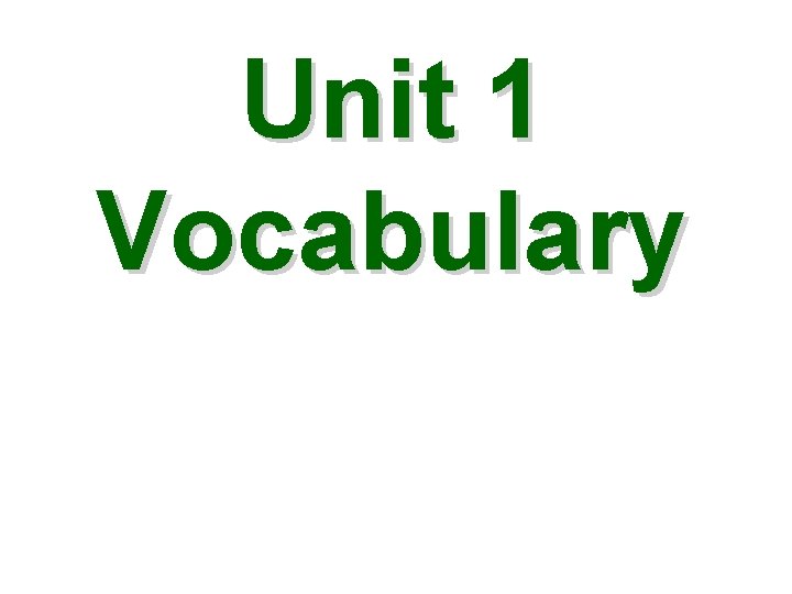 Unit 1 Vocabulary 
