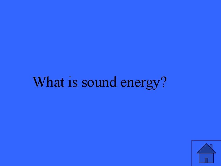 What is sound energy? 