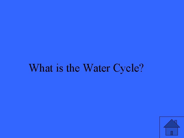 What is the Water Cycle? 