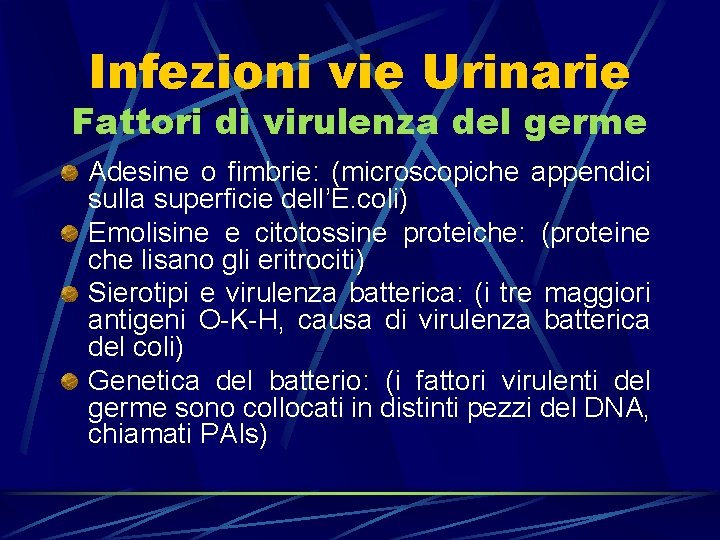 Infezioni vie Urinarie Fattori di virulenza del germe Adesine o fimbrie: (microscopiche appendici sulla