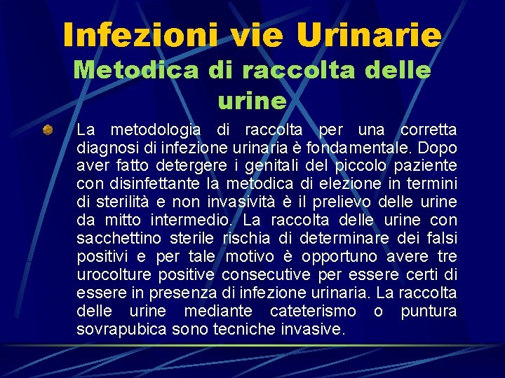 Infezioni vie Urinarie Metodica di raccolta delle urine La metodologia di raccolta per una