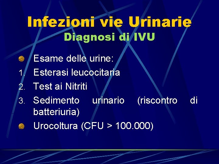 Infezioni vie Urinarie Diagnosi di IVU Esame delle urine: 1. Esterasi leucocitaria 2. Test