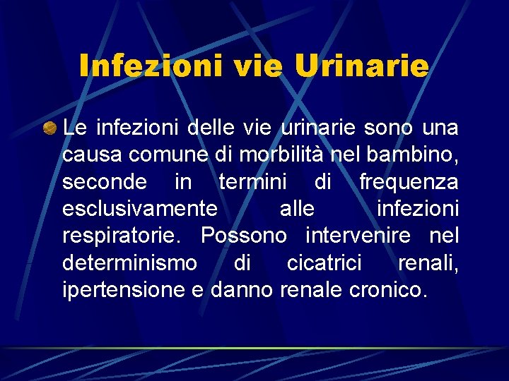 Infezioni vie Urinarie Le infezioni delle vie urinarie sono una causa comune di morbilità