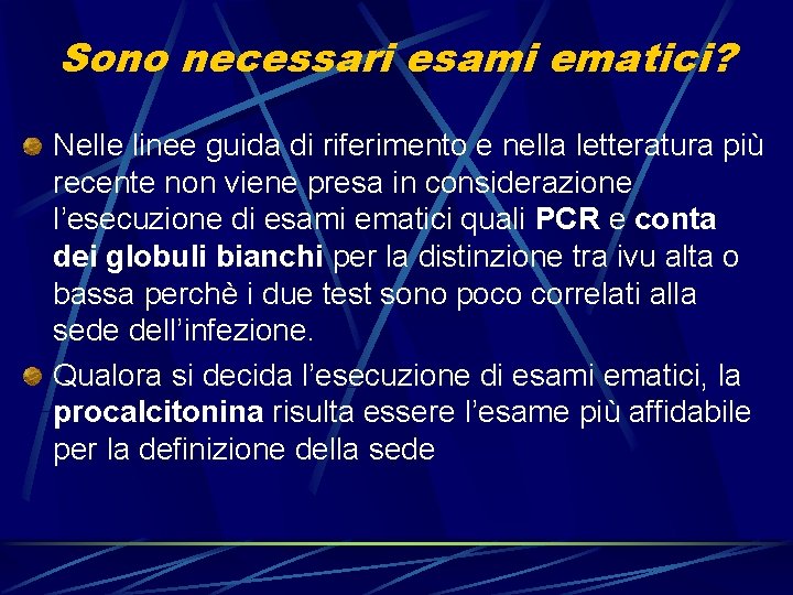 Sono necessari esami ematici? Nelle linee guida di riferimento e nella letteratura più recente