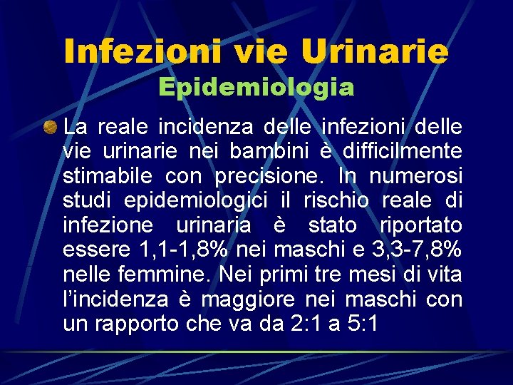 Infezioni vie Urinarie Epidemiologia La reale incidenza delle infezioni delle vie urinarie nei bambini