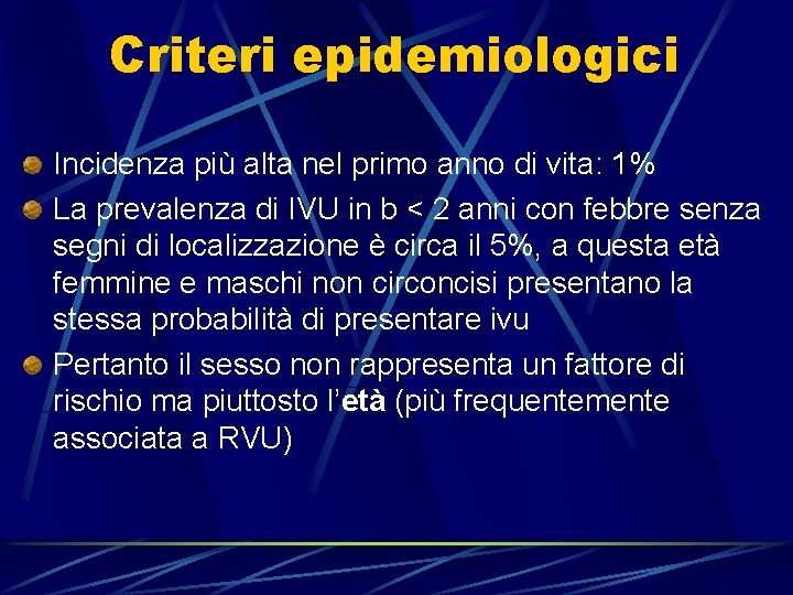 Criteri epidemiologici Incidenza più alta nel primo anno di vita: 1% La prevalenza di