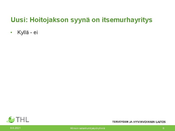 Uusi: Hoitojakson syynä on itsemurhayritys • Kyllä - ei 8. 6. 2021 Hilmon asiantuntijatyöryhmä