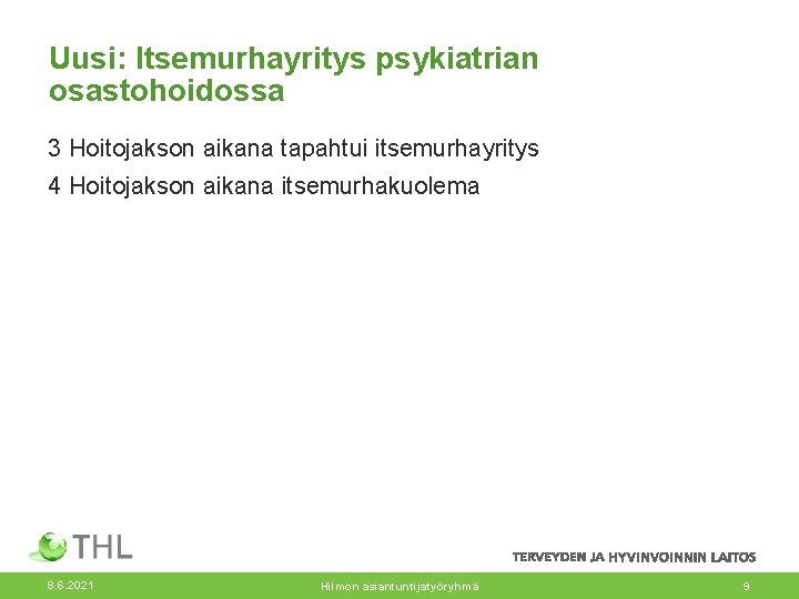 Uusi: Itsemurhayritys psykiatrian osastohoidossa 3 Hoitojakson aikana tapahtui itsemurhayritys 4 Hoitojakson aikana itsemurhakuolema 8.