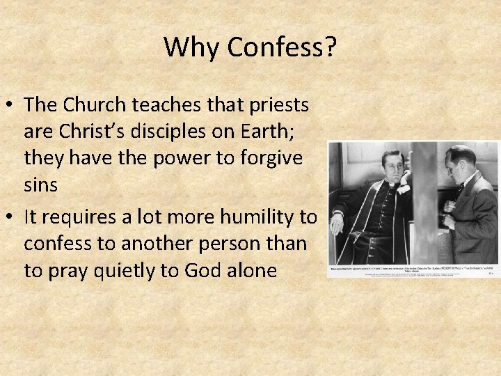 Why Confess? • The Church teaches that priests are Christ’s disciples on Earth; they Why Confess? • The Church teaches that priests are Christ’s disciples on Earth; they