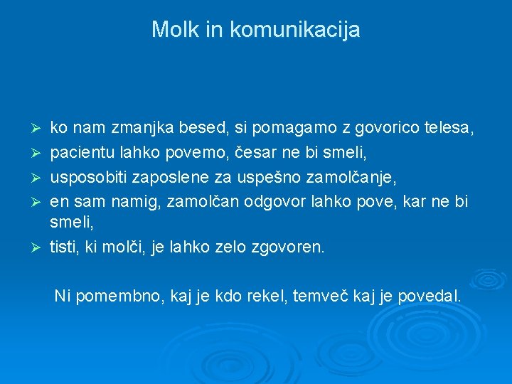 Molk in komunikacija Ø Ø Ø ko nam zmanjka besed, si pomagamo z govorico