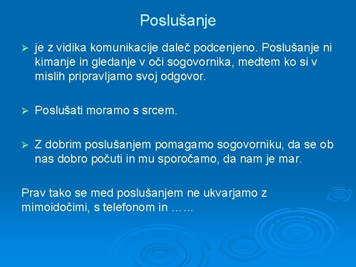 Poslušanje Ø je z vidika komunikacije daleč podcenjeno. Poslušanje ni kimanje in gledanje v