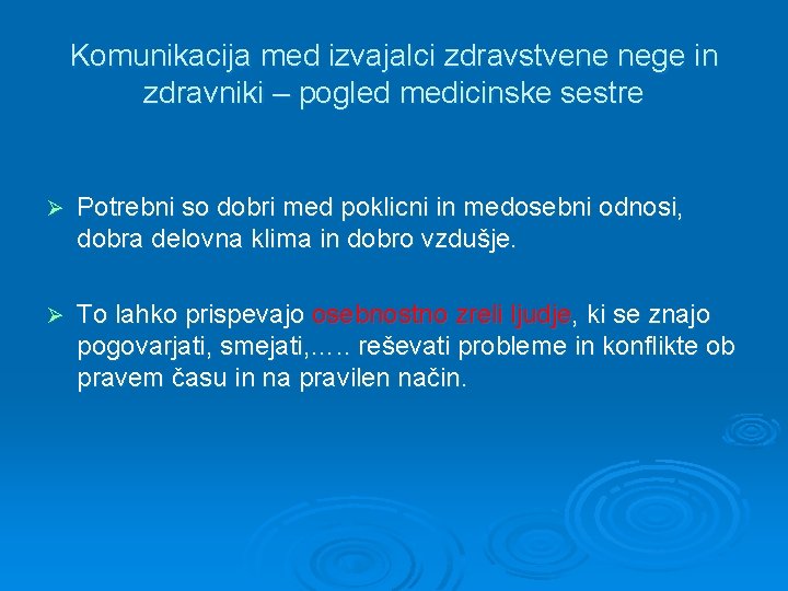 Komunikacija med izvajalci zdravstvene nege in zdravniki – pogled medicinske sestre Ø Potrebni so