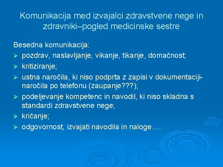 Komunikacija med izvajalci zdravstvene nege in zdravniki–pogled medicinske sestre Besedna komunikacija: Ø pozdrav, naslavljanje,