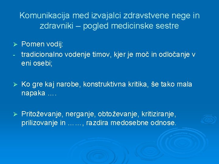 Komunikacija med izvajalci zdravstvene nege in zdravniki – pogled medicinske sestre Pomen vodij: -