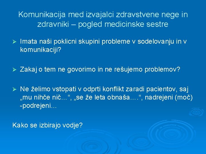 Komunikacija med izvajalci zdravstvene nege in zdravniki – pogled medicinske sestre Ø Imata naši