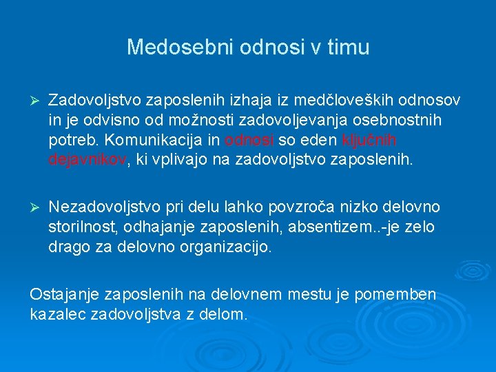 Medosebni odnosi v timu Ø Zadovoljstvo zaposlenih izhaja iz medčloveških odnosov in je odvisno