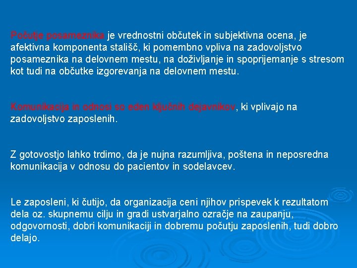 Počutje posameznika je vrednostni občutek in subjektivna ocena, je afektivna komponenta stališč, ki pomembno