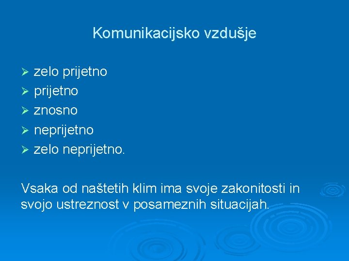 Komunikacijsko vzdušje zelo prijetno Ø znosno Ø neprijetno Ø zelo neprijetno. Ø Vsaka od