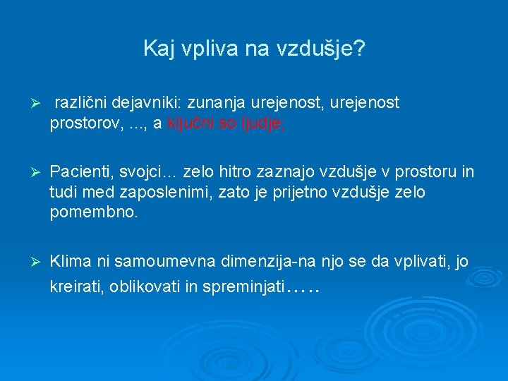 Kaj vpliva na vzdušje? Ø različni dejavniki: zunanja urejenost, urejenost prostorov, . . .