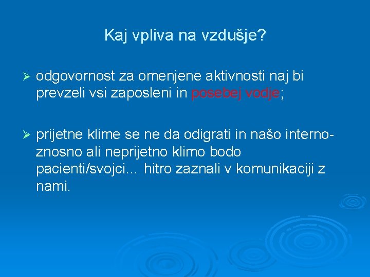 Kaj vpliva na vzdušje? Ø odgovornost za omenjene aktivnosti naj bi prevzeli vsi zaposleni