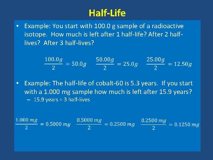 Half-Life • Example: You start with 100. 0 g sample of a radioactive isotope.
