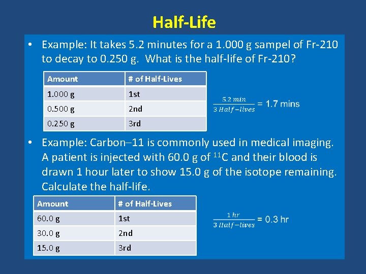 Half-Life • Example: It takes 5. 2 minutes for a 1. 000 g sampel