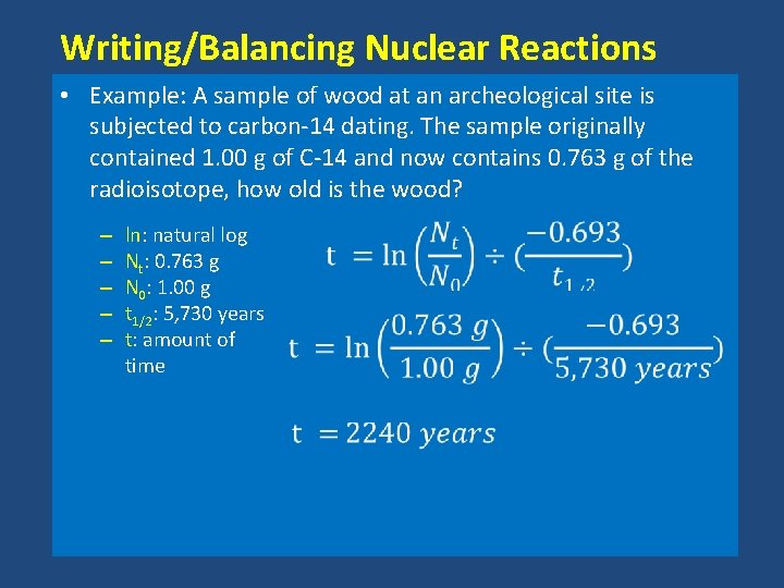 Writing/Balancing Nuclear Reactions • Example: A sample of wood at an archeological site is