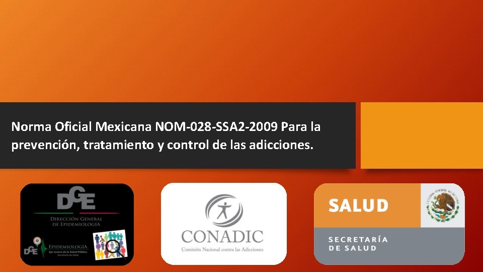 Norma Oficial Mexicana NOM-028 -SSA 2 -2009 Para la prevención, tratamiento y control de