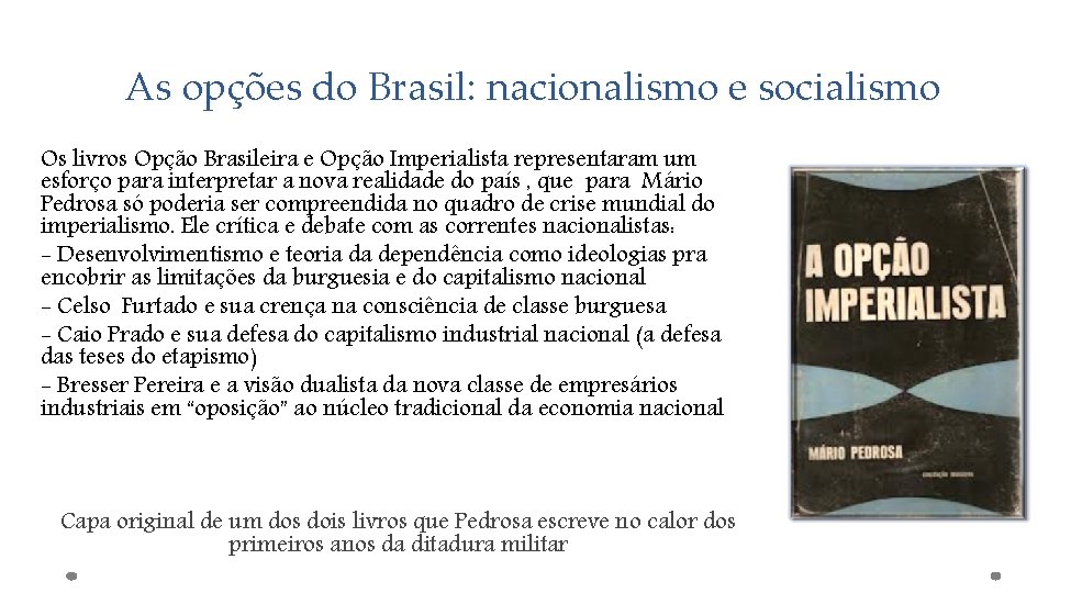 As opções do Brasil: nacionalismo e socialismo Os livros Opção Brasileira e Opção Imperialista