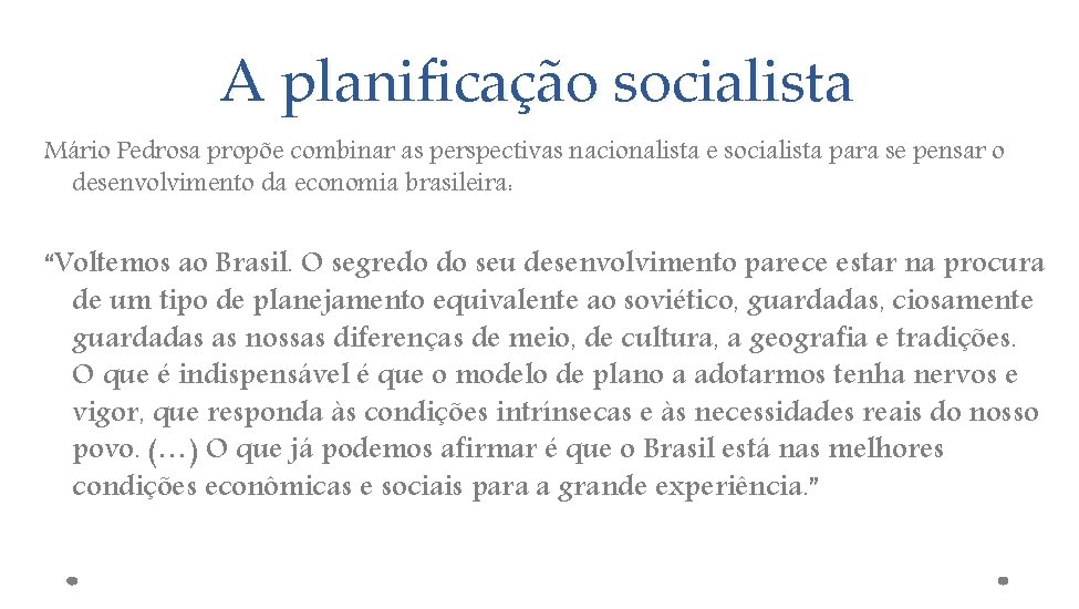 A planificação socialista Mário Pedrosa propõe combinar as perspectivas nacionalista e socialista para se