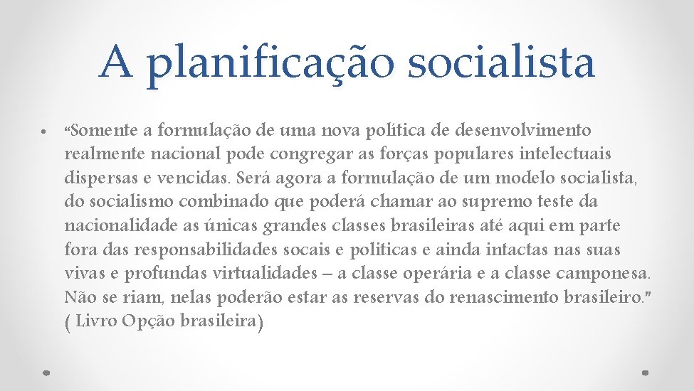 A planificação socialista • “Somente a formulação de uma nova política de desenvolvimento realmente