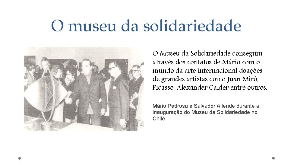 O museu da solidariedade O Museu da Solidariedade conseguiu através dos contatos de Mário