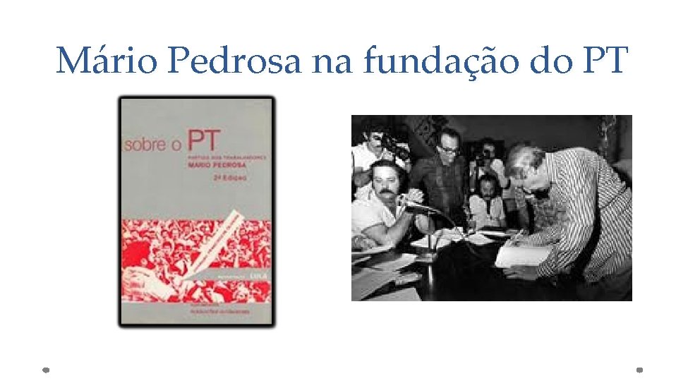 Mário Pedrosa na fundação do PT 