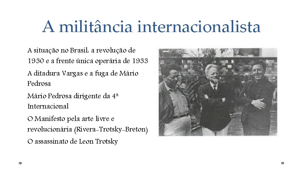 A militância internacionalista A situação no Brasil: a revolução de 1930 e a frente
