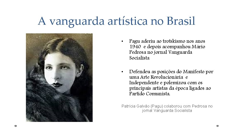 A vanguarda artística no Brasil • Pagu aderiu ao trotskismo nos anos 1940 e