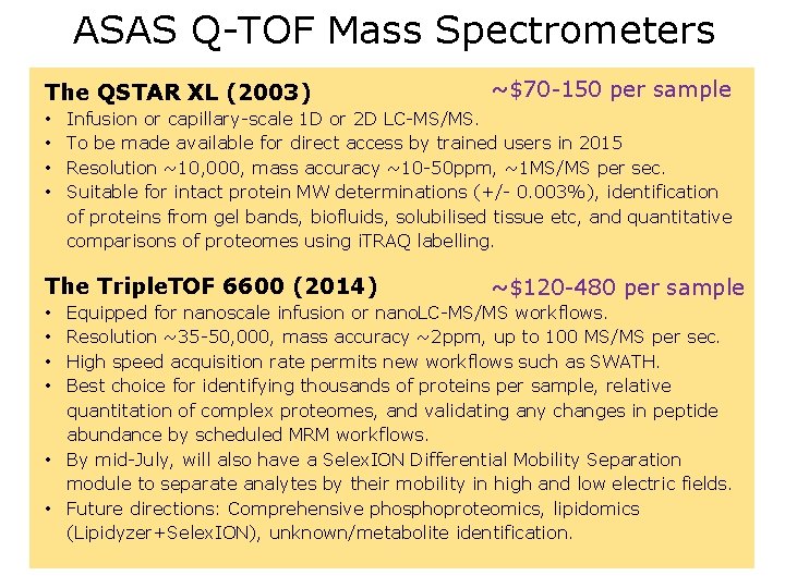 ASAS Q-TOF Mass Spectrometers The QSTAR XL (2003) • • ~$70 -150 per sample