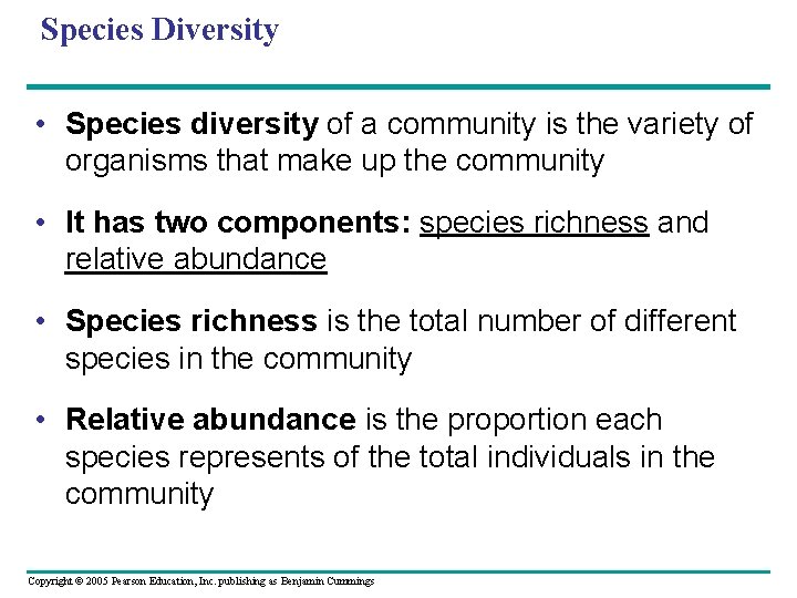Species Diversity • Species diversity of a community is the variety of organisms that