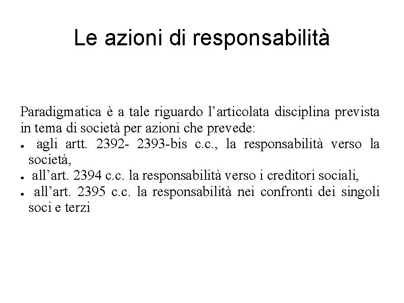 Le azioni di responsabilità Paradigmatica è a tale riguardo l’articolata disciplina prevista in tema