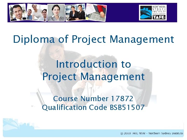 Diploma of Project Management Introduction to Project Management Course Number 17872 Qualification Code BSB