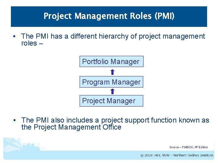 Project Management Roles (PMI) • The PMI has a different hierarchy of project management